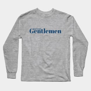 Raising Gentlemen Long Sleeve T-Shirt